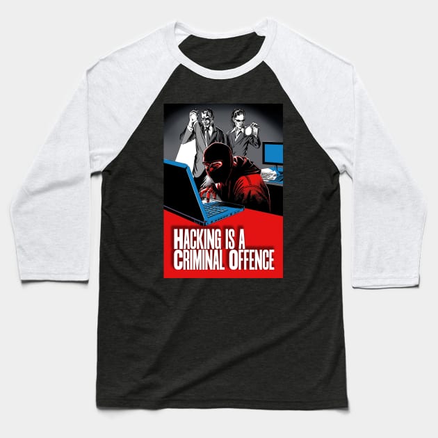 Hacking is a Criminal Offence Baseball T-Shirt by WonderWebb